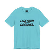 Face Card Never Declines | Basic Gays T-shirt