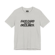 Face Card Never Declines | Basic Gays T-shirt