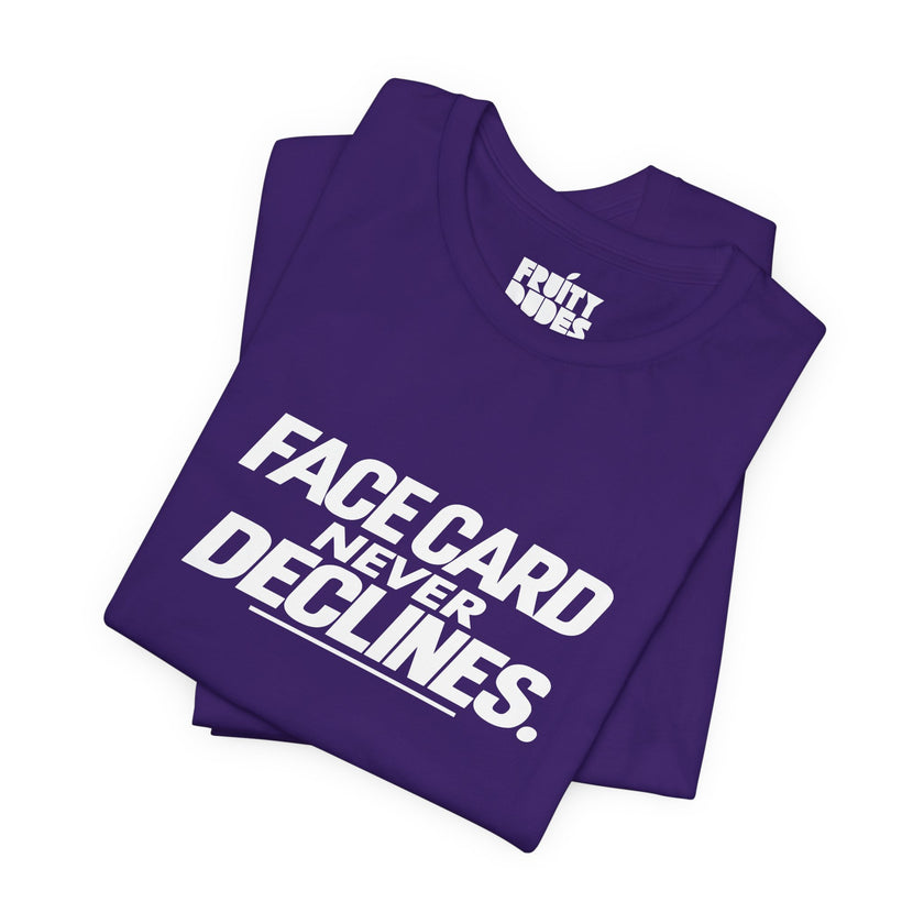 Face Card Never Declines | Basic Gays T-shirt