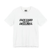 Face Card Never Declines | Basic Gays T-shirt