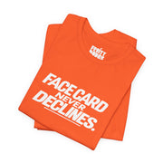 Face Card Never Declines | Basic Gays T-shirt