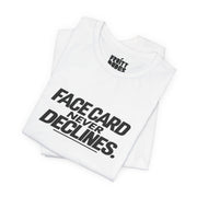 Face Card Never Declines | Basic Gays T-shirt