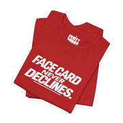 Face Card Never Declines | Basic Gays T-shirt