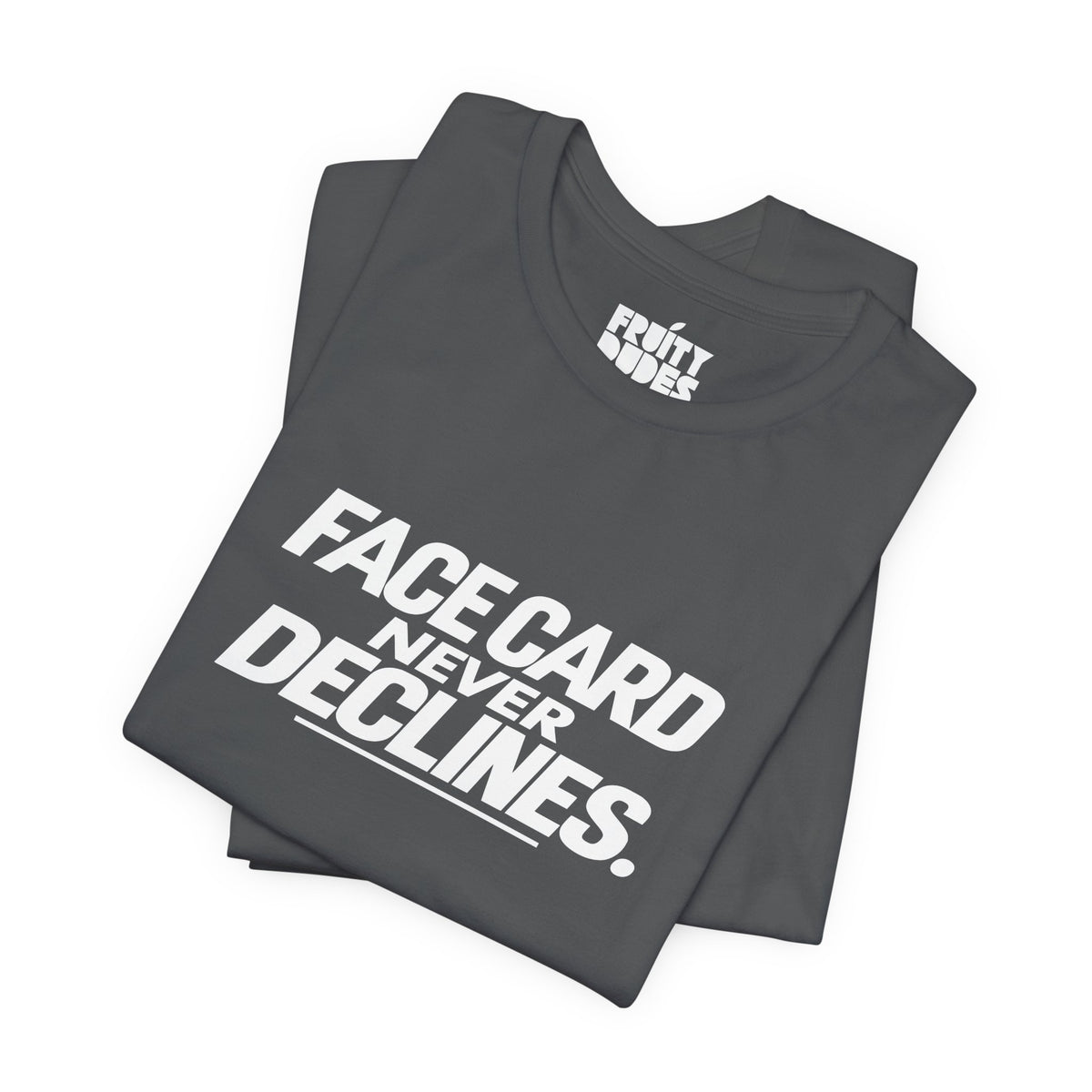 Face Card Never Declines | Basic Gays T-shirt