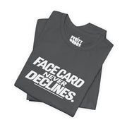 Face Card Never Declines | Basic Gays T-shirt