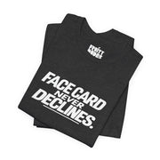 Face Card Never Declines | Basic Gays T-shirt
