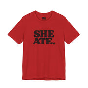 She Ate | Basic Gays T-shirt