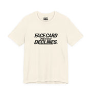 Face Card Never Declines | Basic Gays T-shirt