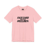 Face Card Never Declines | Basic Gays T-shirt