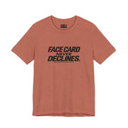 Face Card Never Declines | Basic Gays T-shirt