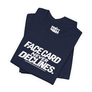 Face Card Never Declines | Basic Gays T-shirt