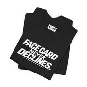 Face Card Never Declines | Basic Gays T-shirt