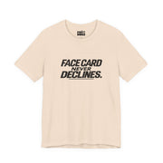 Face Card Never Declines | Basic Gays T-shirt