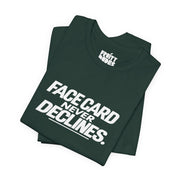 Face Card Never Declines | Basic Gays T-shirt