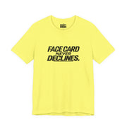 Face Card Never Declines | Basic Gays T-shirt