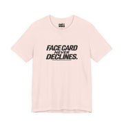 Face Card Never Declines | Basic Gays T-shirt