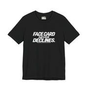 Face Card Never Declines | Basic Gays T-shirt