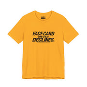 Face Card Never Declines | Basic Gays T-shirt