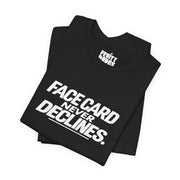 Face Card Never Declines | Basic Gays T-shirt