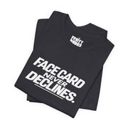 Face Card Never Declines | Basic Gays T-shirt