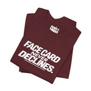 Face Card Never Declines | Basic Gays T-shirt