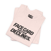 Face Card Never Declines | Basic Gays T-shirt
