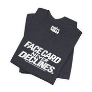 Face Card Never Declines | Basic Gays T-shirt